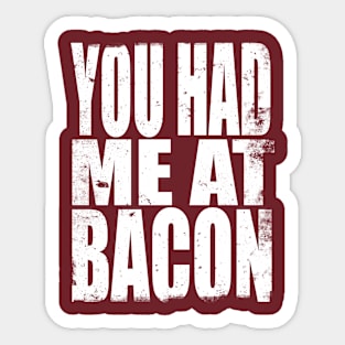 You had me at Bacon Sticker